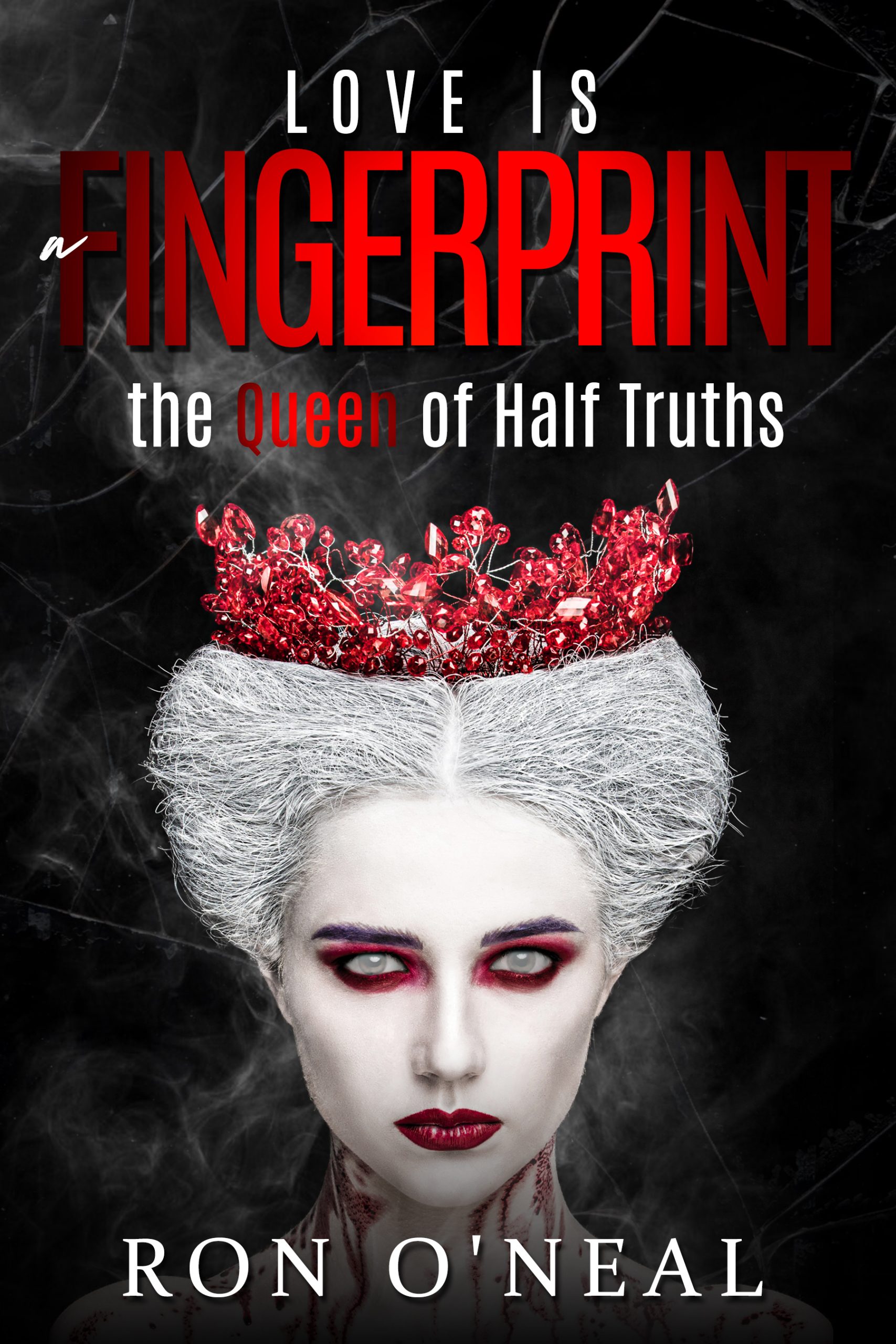 Love Is A Fingerprint: Queen of Half Truths! (Hard Cover)